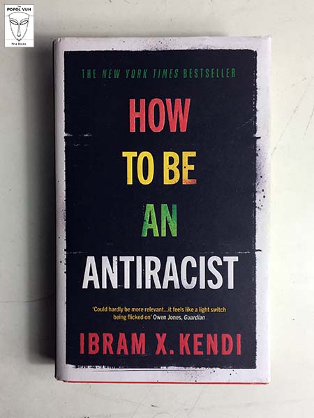 Ibram X. Kendi - How To Be An Antiracist